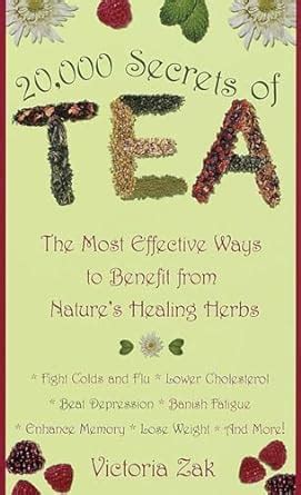 20000 Secrets of Tea The Most Effective Ways to Benefit from Nature s Healing Herbs Epub