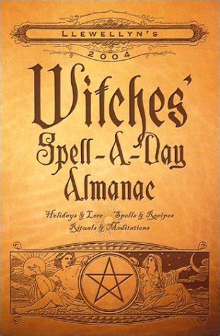 2004 witches spell a day almanac annuals witches spell a day almanac Reader