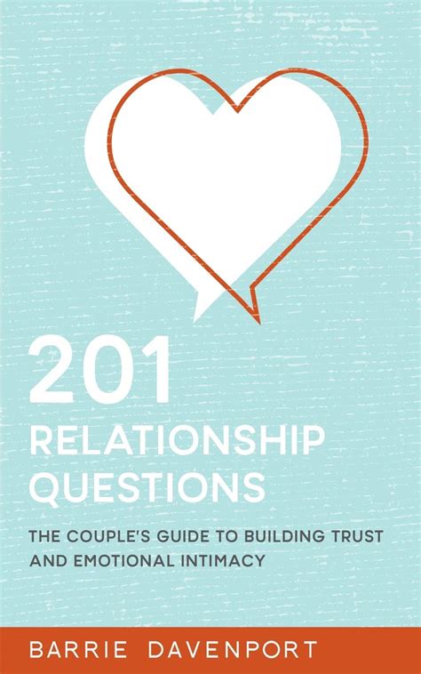 201 Relationship Questions The Couple s Guide to Building Trust and Emotional Intimacy Doc