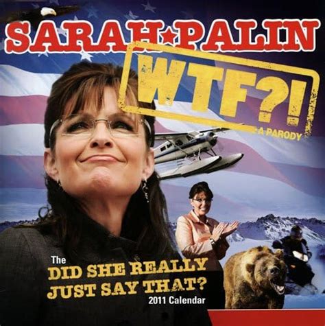 2011 sarah palin wall calendar wtf? the 2011 did she really just say that? calendar Doc