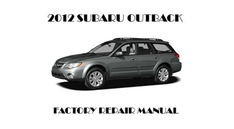 2012 Subaru Outback Repair Manual Online 2 Pdf Download Doc