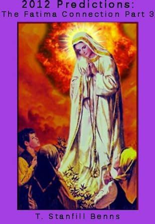 2012 predictions the fatima connection part 1 part one of five Epub