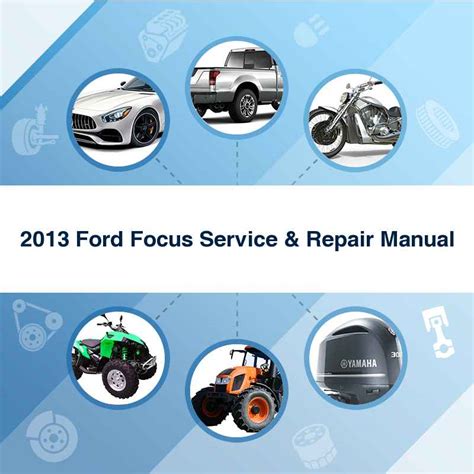 2013 ford focus service repair manual instant Kindle Editon