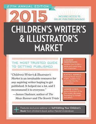 2015 Children s Writer s and Illustrator s Market The Most Trusted Guide to Getting Published Reader