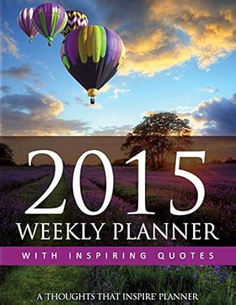 2015 weekly planner with inspiring quotes a thoughts that inspire planner Doc