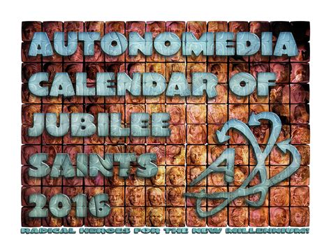 2016 autonomedia calendar jubilee saints Reader