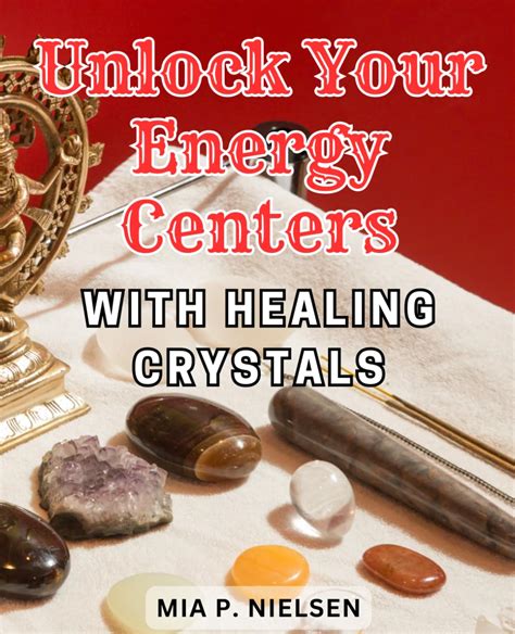 2023's Ultimate Guide to Chakra Crystals: Unlock Your Energy Centers