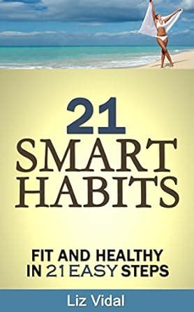 21 Smart Habits Fit and Healthy in 21 Easy Steps Reader