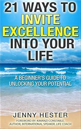 21 ways to invite excellence into your life a beginners guide to unlocking your potential Reader