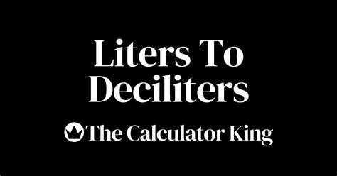 222.7 L to DL: An In-Depth Guide to Converting Liters to Deciliters