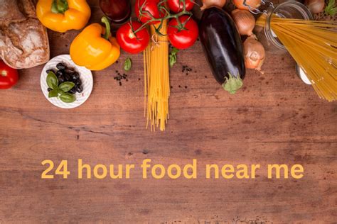 24 Hour Food Near Me: A Guide to Late-Night Dining