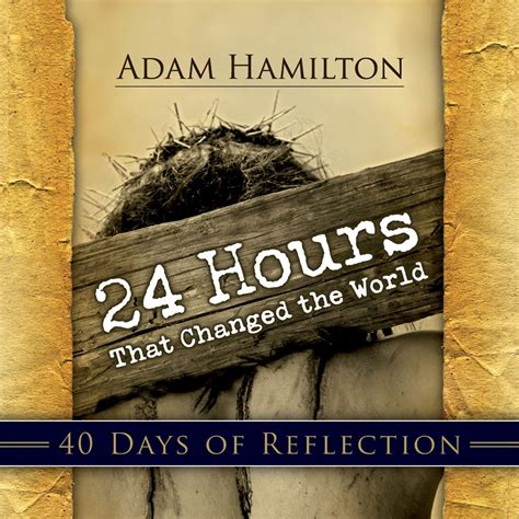 24 hours that changed the world 40 days of reflection Epub