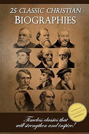 25 Classic Christian Biographies Calvin Luther Spurgeon Moody Wesley and many more Epub