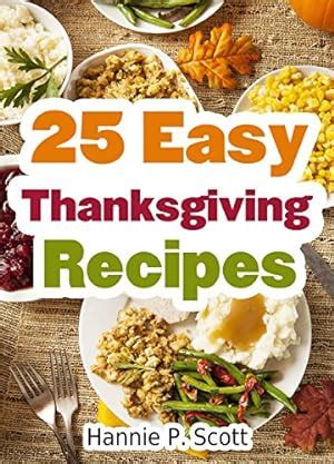 25 Easy Thanksgiving Recipes Delicious Thanksgiving Recipes Cookbook Kindle Editon