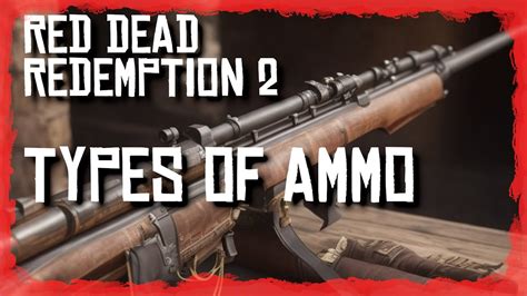 25 RDR2 Ammo Types: The Ultimate Guide to Optimal Weaponry