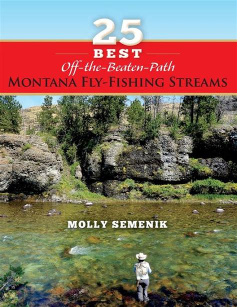 25 best off the beaten path montana fly fishing streams PDF