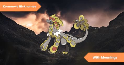 250+ Kommo-o Nicknames: Unveil the Power of the Scaly King