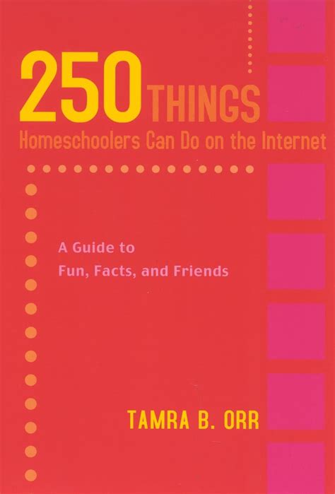 250 Things Homeschoolers Can Do On the Internet A Guide to Fun Facts and Friends Epub