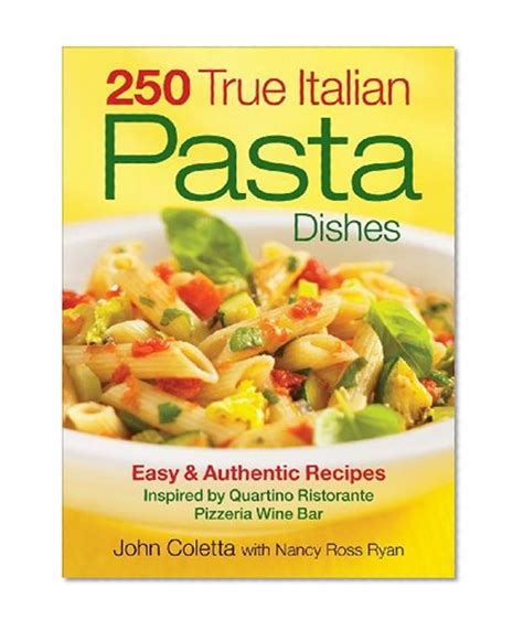 250 True Italian Pasta Dishes: Easy and Authentic Recipes PDF