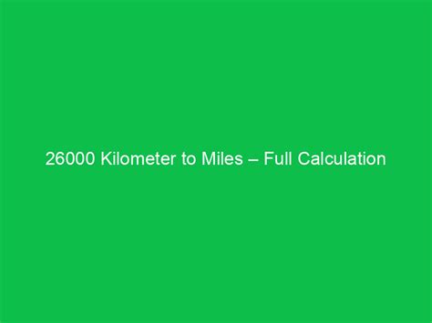 26000 km h to miles: A Comprehensive Guide