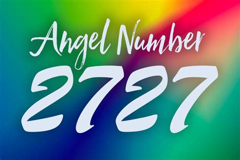 2727 Angel Number: Decoding Divine Messages and Unlocking Spiritual Growth