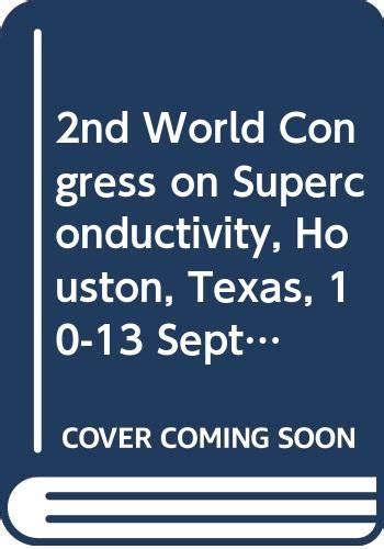 2nd World Congress on Superconductivity, Houston, Texas, 10-13 September 1990 Doc