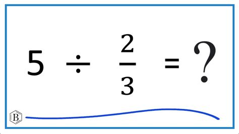 3/5 Divided by 2/3: Unlocking a World of Possibilities