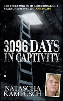 3 096 days in captivity the true story of my abduction eight years of enslavement and escape Reader