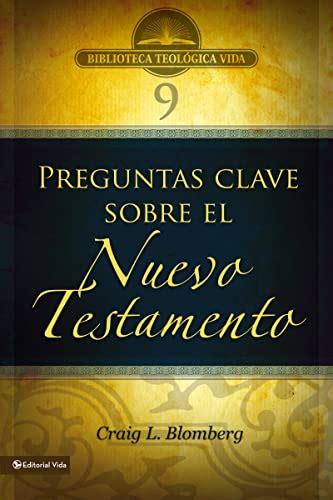 3 Preguntas clave sobre el Nuevo Testamento Biblioteca teológica vida 9 Spanish Edition Doc