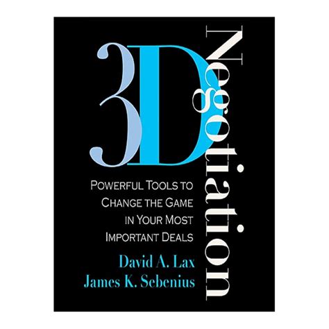 3-d Negotiation Powerful Tools to Change the Game in Your Most Important Deals Epub