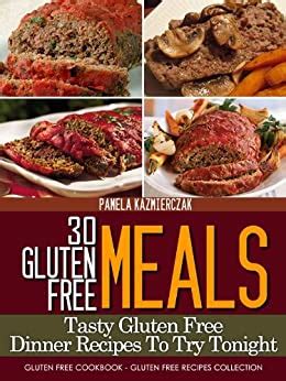 30 Gluten Free Meals-Tasty Gluten Free Dinner Recipes To Try Tonight Gluten Free Cookbook-The Gluten Free Recipes Collection 2 Reader