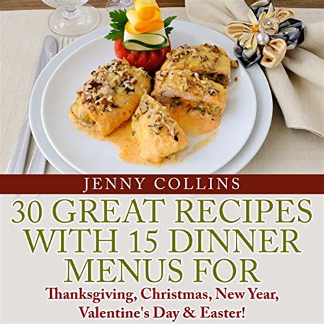 30 Great Recipes with 15 Dinner Menus for-Thanksgiving Christmas New Year Valentine s Day and Easter Tastefully Simple Recipes Book 9 Epub