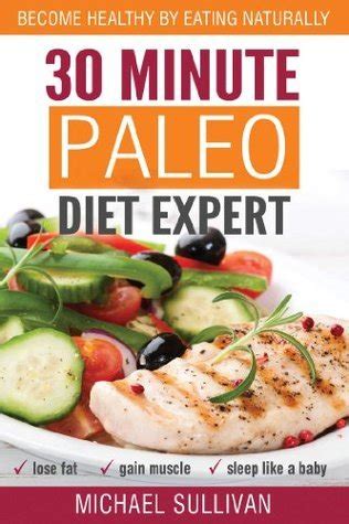 30 Minute Paleo Diet Expert Become Healthy by Eating Naturally Lose Fat Gain Muscle Sleep Like a Baby Doc