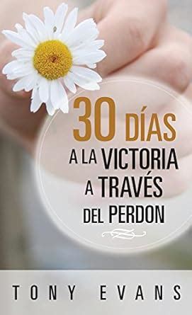 30 días hacia la victoria a través del perdon Spanish Edition Reader