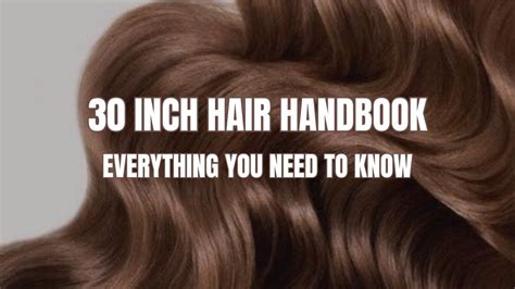 30-Inch Hair: A Guide to Styling, Care, and Maintenance