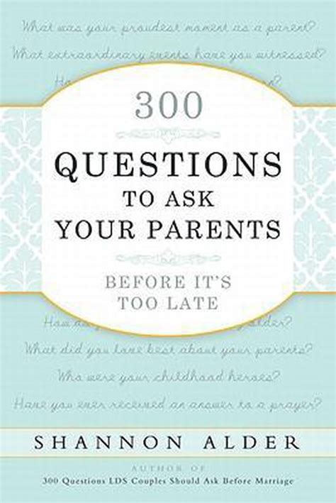 300 Questions to Ask Your Parents Before It s Too Late Reader