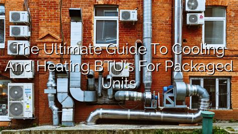 30000 BTU/s: The Ultimate Guide to Heating Your Space in a Jiffy