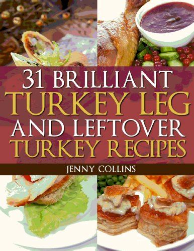 31 Brilliant Turkey Leg And Leftover Turkey Recipes Tastefully Simple Recipes Book 8 Doc