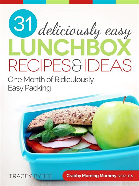 31 Deliciously Easy Lunchbox Recipes and Ideas Crabby Morning Mommy Series Reader