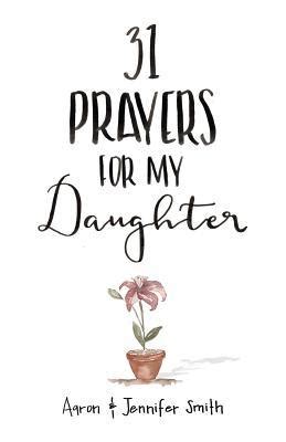 31 Prayers For My Daughter Seeking God s Perfect Will For Her Reader