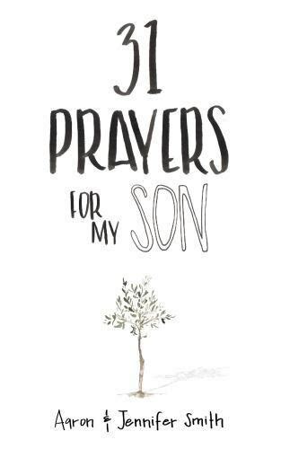 31 Prayers For My Son Seeking God s Perfect Will For Him Doc