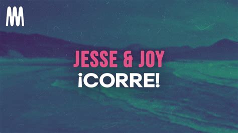 33 Corre Jesse Y Joy in English That Will Make You Fall in Love