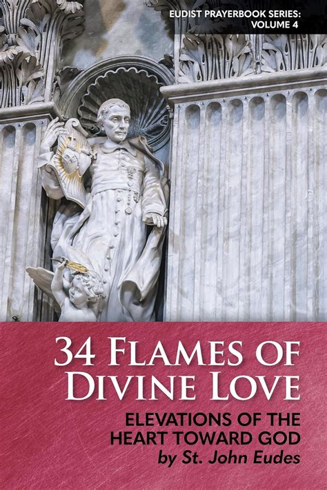 34 Flames of Divine Love Elevations of the Heart Toward God by St John Eudes Eudist Prayerbook Series Volume 4 PDF