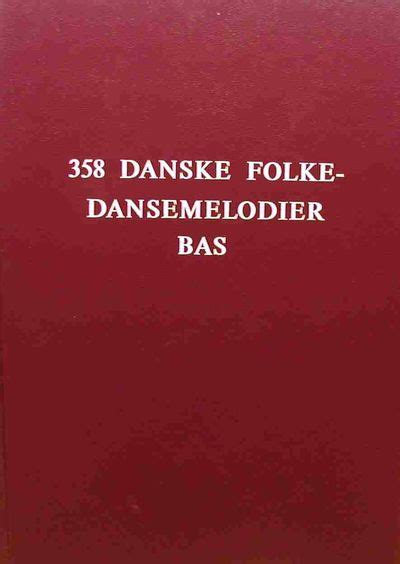358 danske Folkedansemelodier â€“ en klassiker med 708 melodier pdf Doc