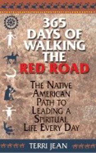 365 Days Of Walking The Red Road: The Native American Path to Le Ebook PDF