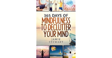 365 Days of Mindfulness to Declutter Your Mind Clear Your Mind to Have the Ultimate Focus and Happiness in Your Life Epub
