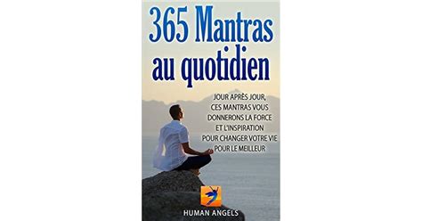 365 Mantras au quotidien Jour après jour ces mantras vous donneront la force et l inspiration pour changer votre vie pour le meilleur French Edition PDF