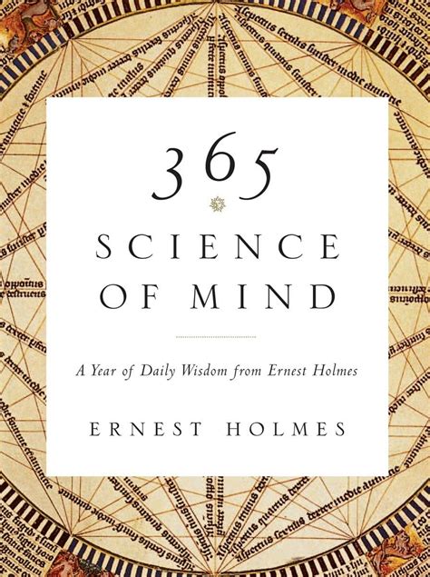 365 Science of Mind A Year of Daily Wisdom from Ernest Holmes Reader