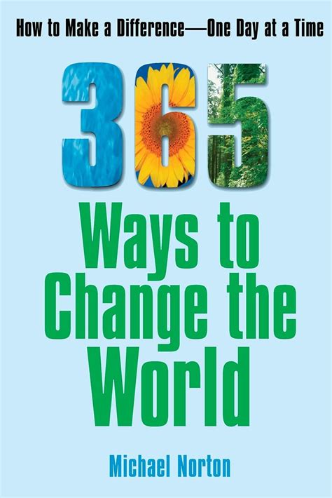 365 ways to change the world how to make a difference one day at a time Doc