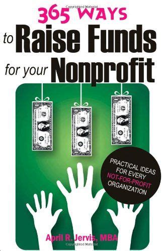 365 ways to raise funds for your nonprofit practical ideas for every not for profit organization Doc